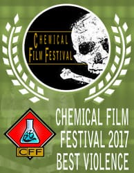 2017 Chemical Film Festival Award for "Best Violence"